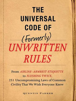 cover image of The Incontrovertible Code of (Formerly) Unwritten Rules